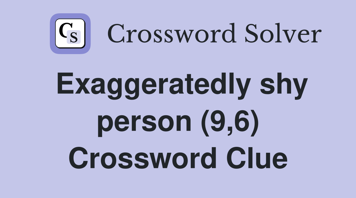 Exaggeratedly shy person (9,6) Crossword Clue