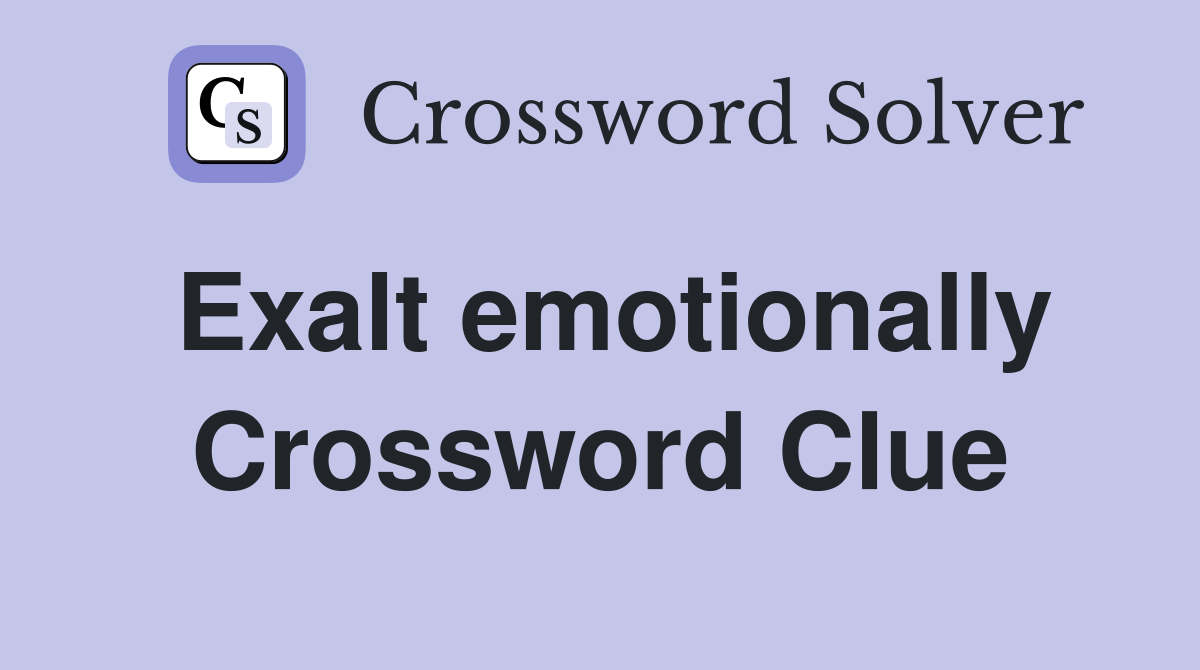 Exalt emotionally Crossword Clue
