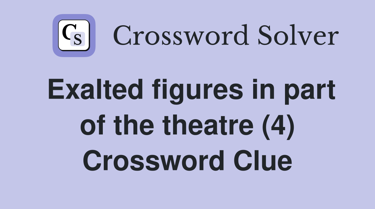 Exalted figures in part of the theatre (4) Crossword Clue