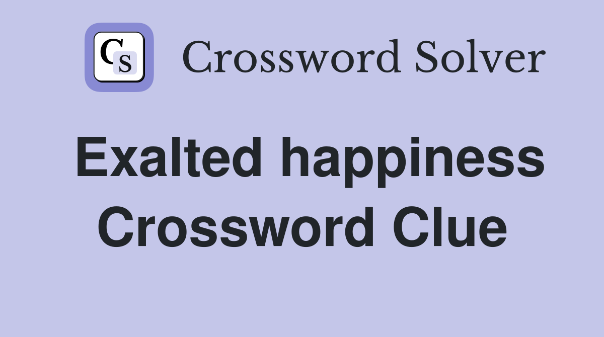 Exalted happiness Crossword Clue