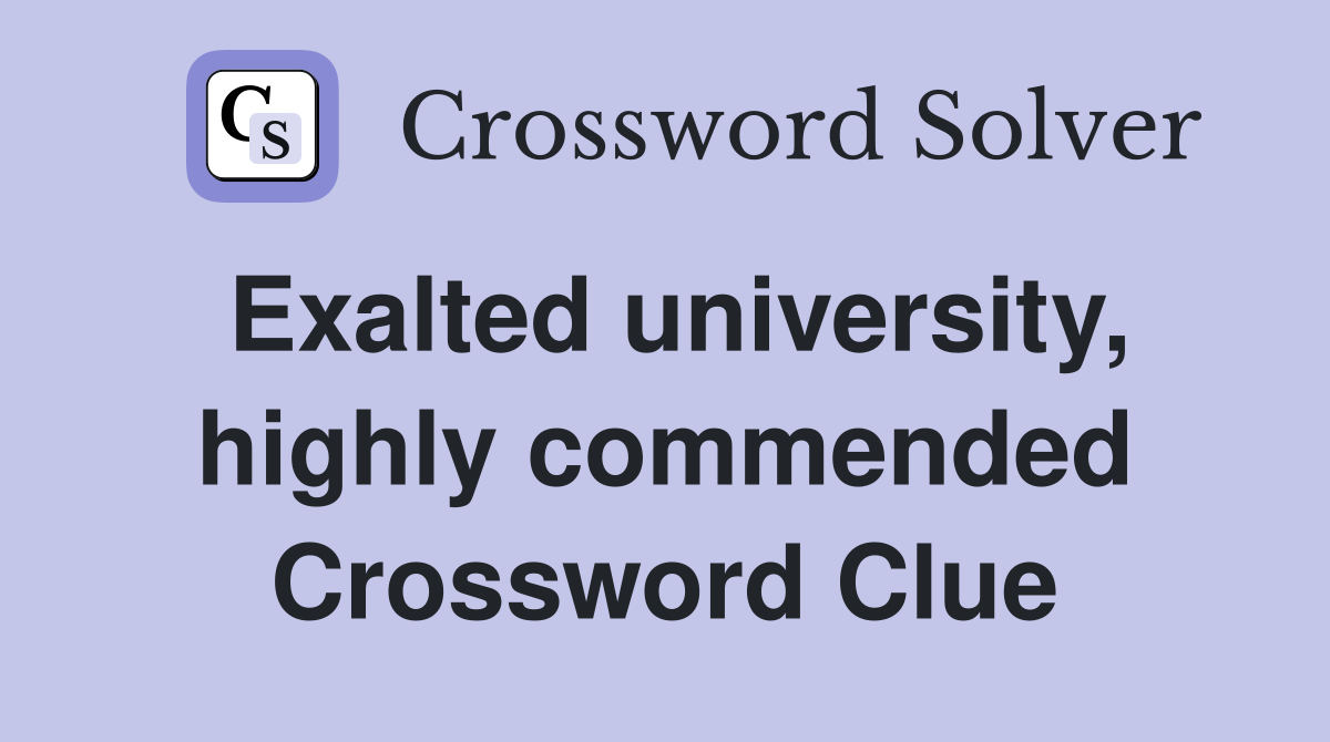 Exalted university, highly commended Crossword Clue