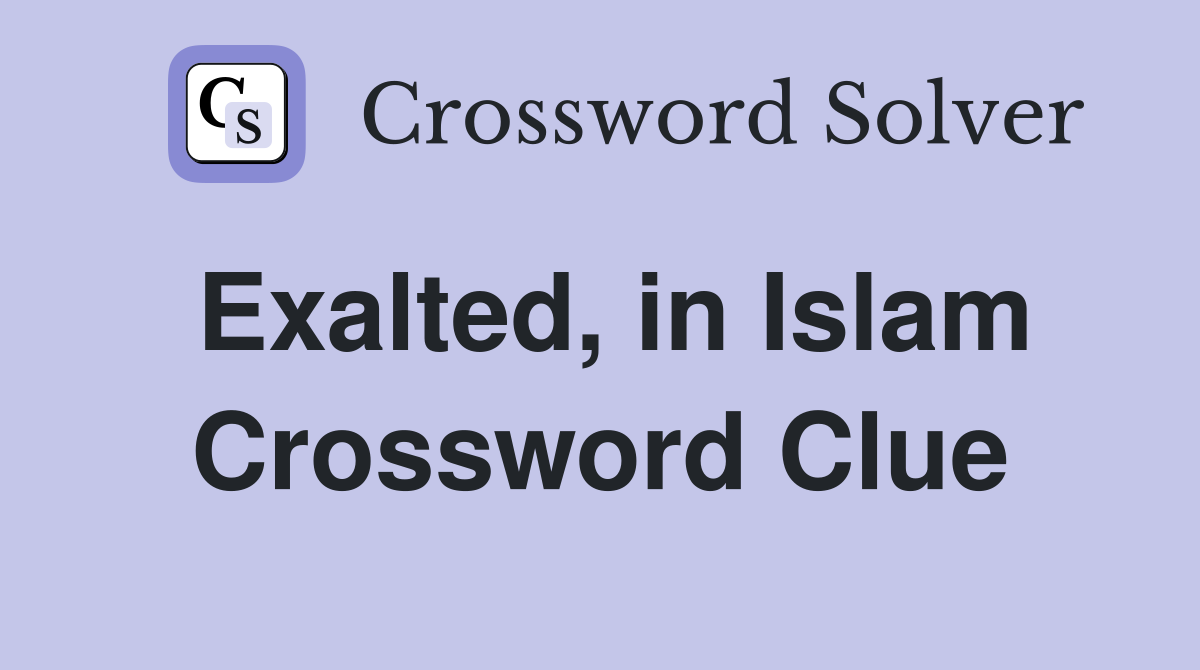 Exalted, in Islam Crossword Clue
