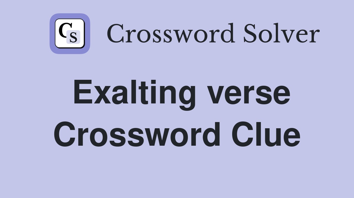 Exalting verse Crossword Clue