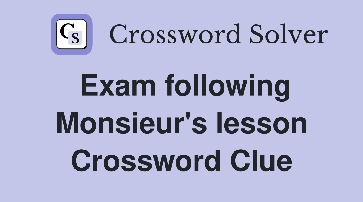 Exam following Monsieur's lesson Crossword Clue