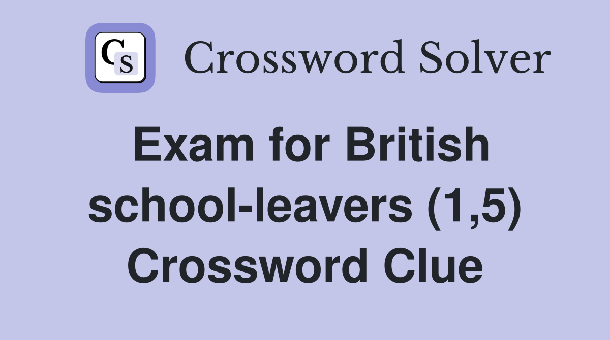 Exam for British school-leavers (1,5) Crossword Clue