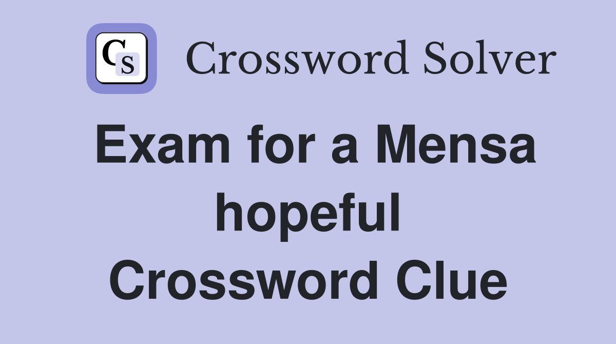 Exam for a Mensa hopeful Crossword Clue
