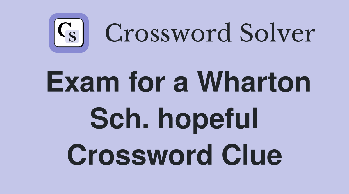 Exam for a Wharton Sch. hopeful Crossword Clue