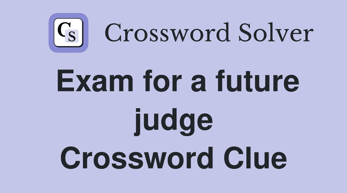 Exam for a future judge Crossword Clue