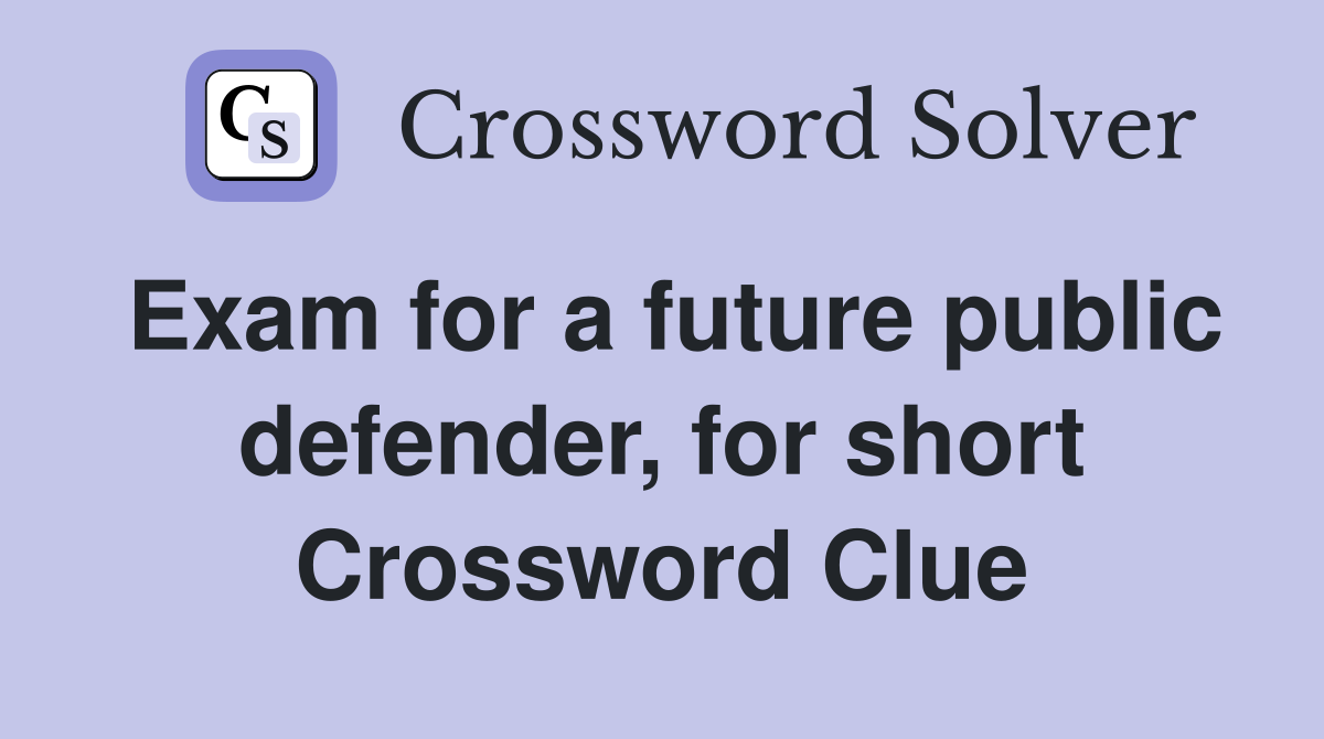 Exam for a future public defender, for short Crossword Clue