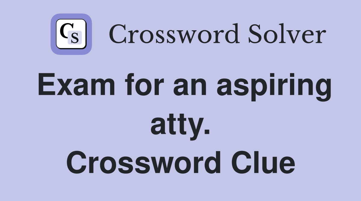 Exam for an aspiring atty. Crossword Clue