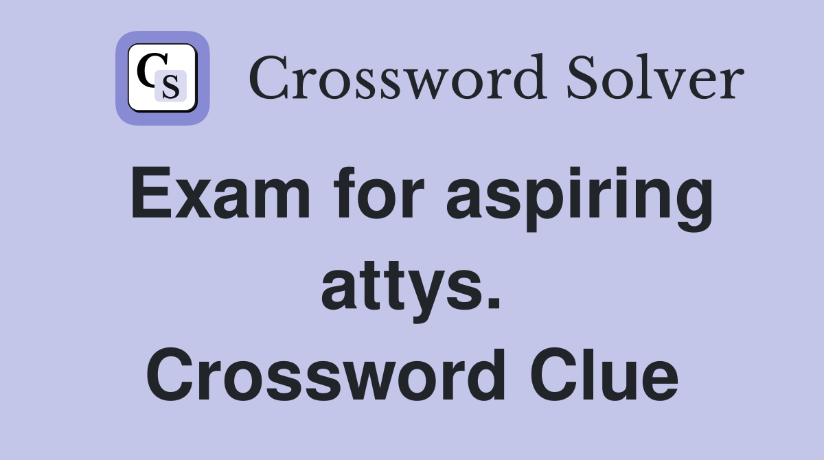Exam for aspiring attys. Crossword Clue