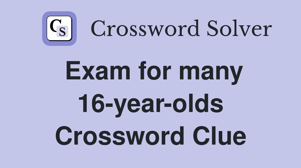 Exam for many 16-year-olds Crossword Clue