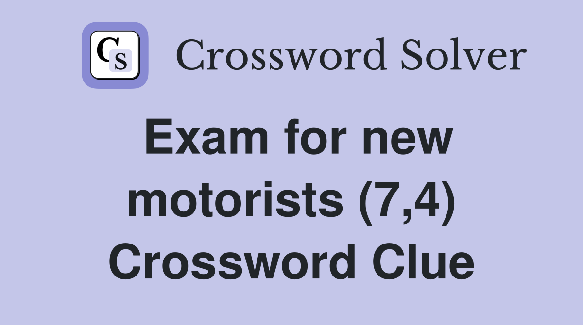 Exam for new motorists (7,4) Crossword Clue