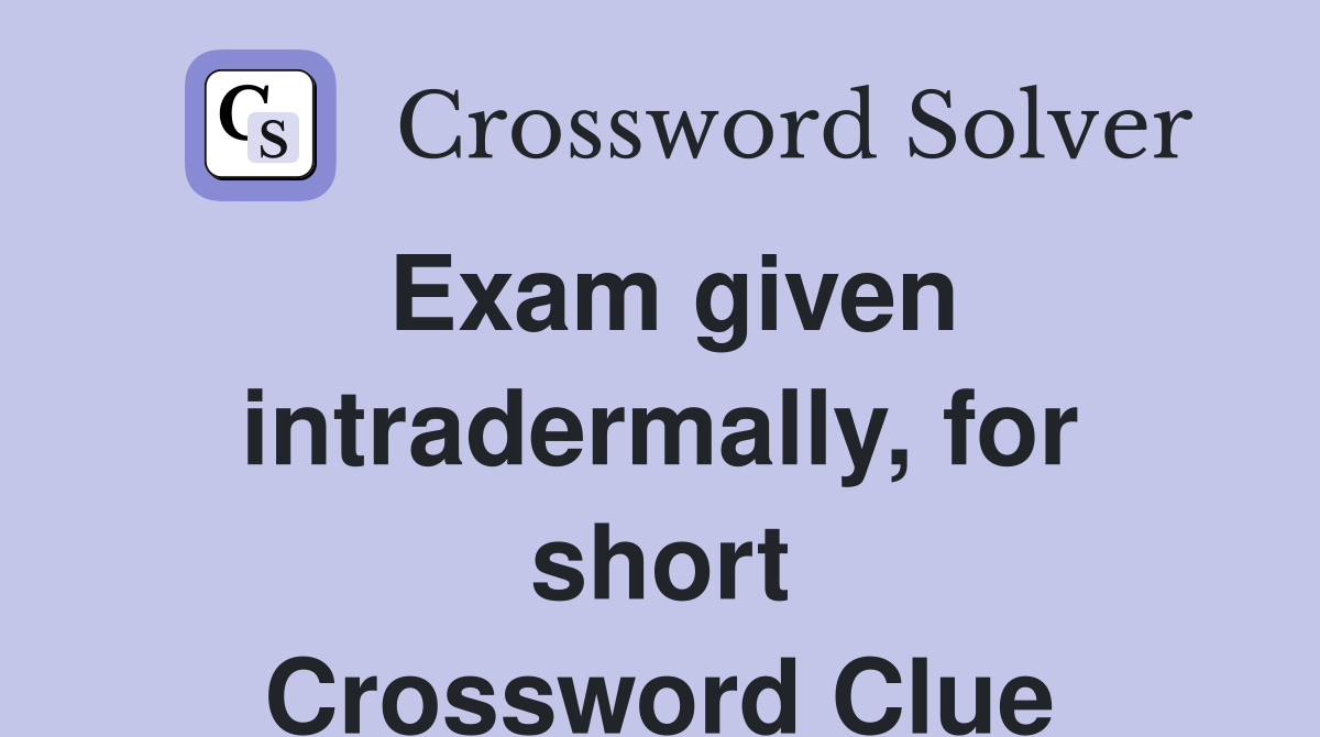Exam given intradermally, for short Crossword Clue