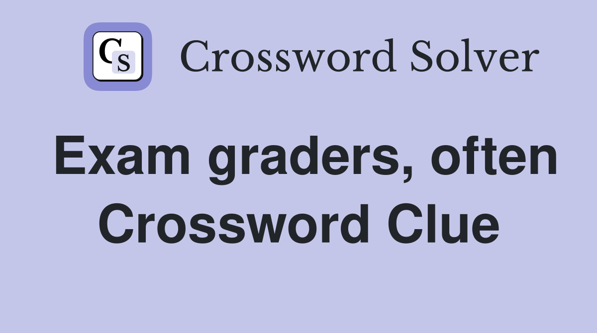 Exam graders, often Crossword Clue