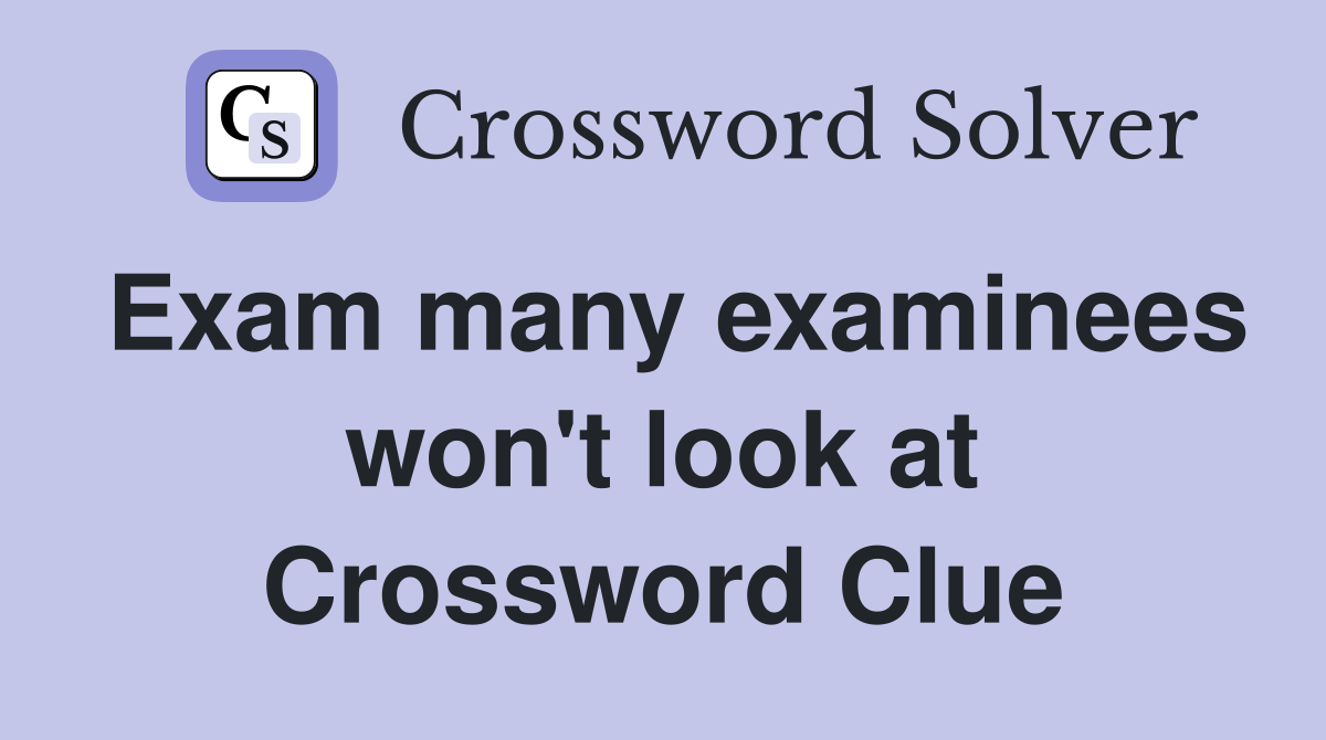 Exam many examinees won't look at Crossword Clue