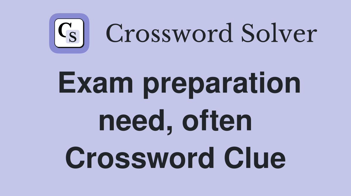 Exam preparation need, often Crossword Clue