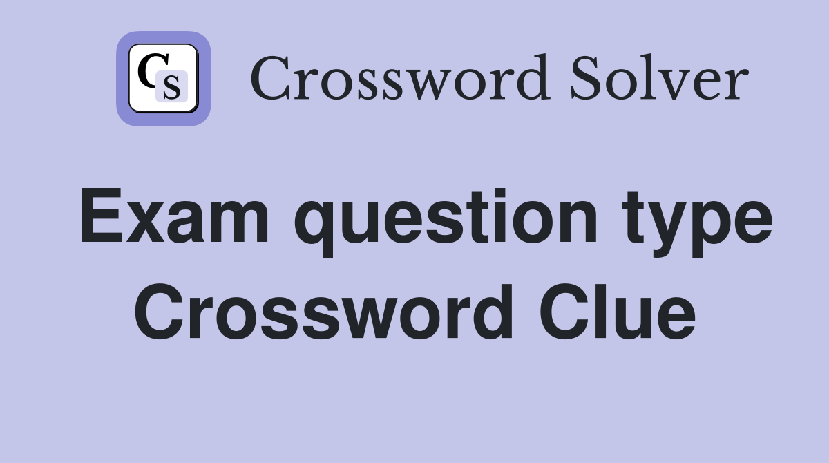 Exam question type Crossword Clue