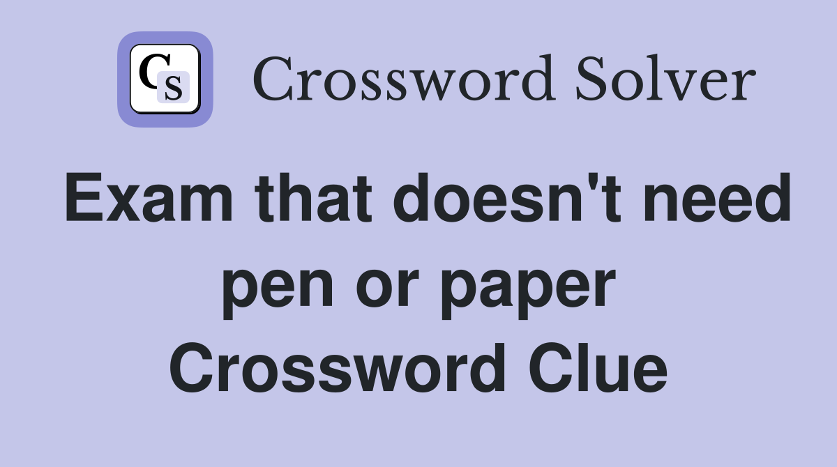 Exam that doesn't need pen or paper Crossword Clue