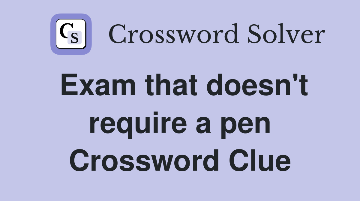 Exam that doesn't require a pen Crossword Clue