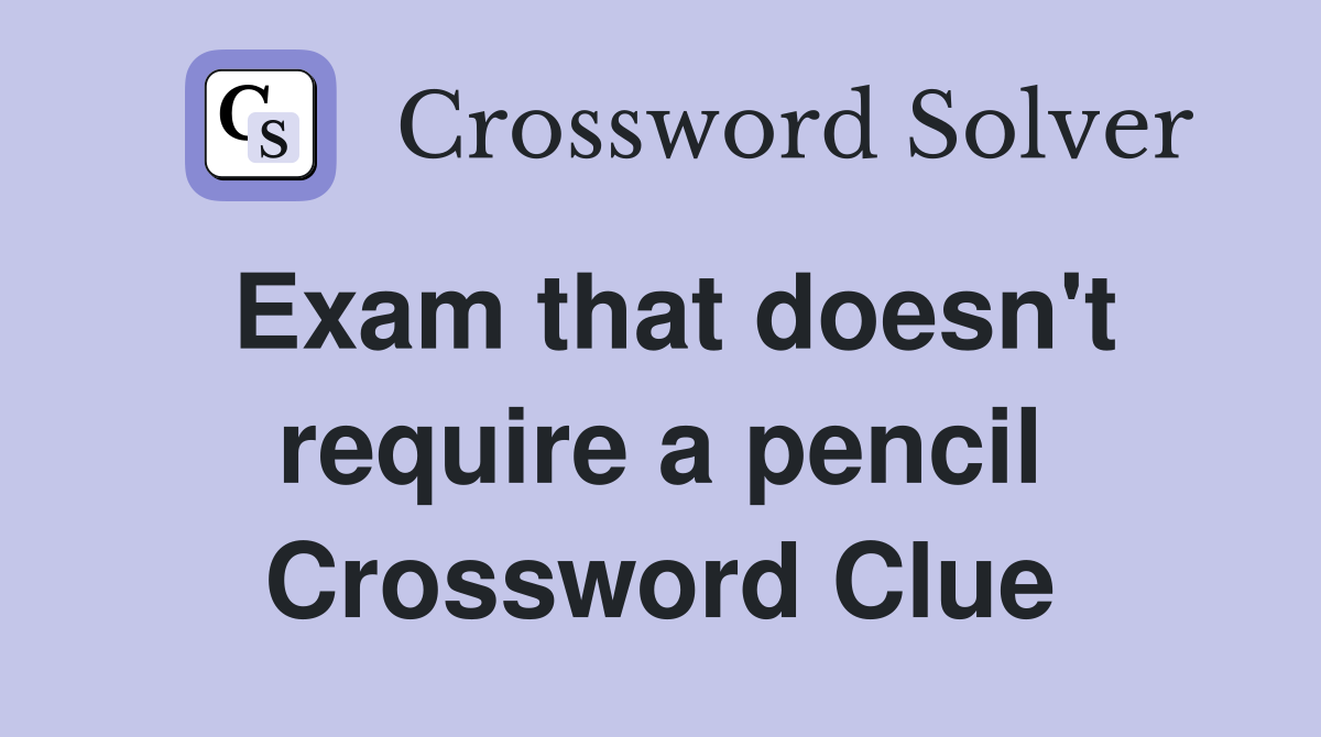 Exam that doesn't require a pencil Crossword Clue