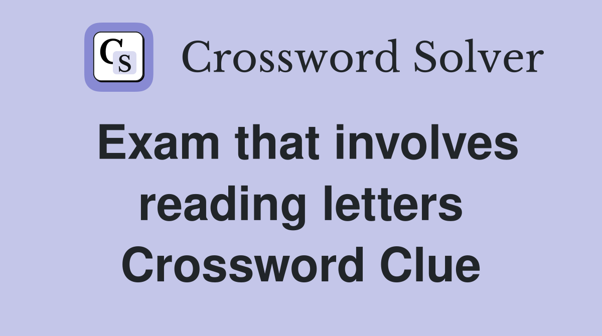 Exam that involves reading letters Crossword Clue