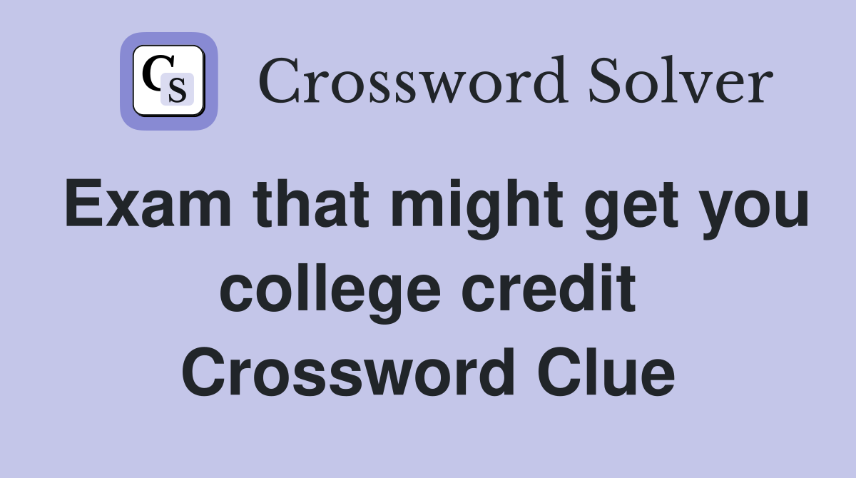 Exam that might get you college credit Crossword Clue
