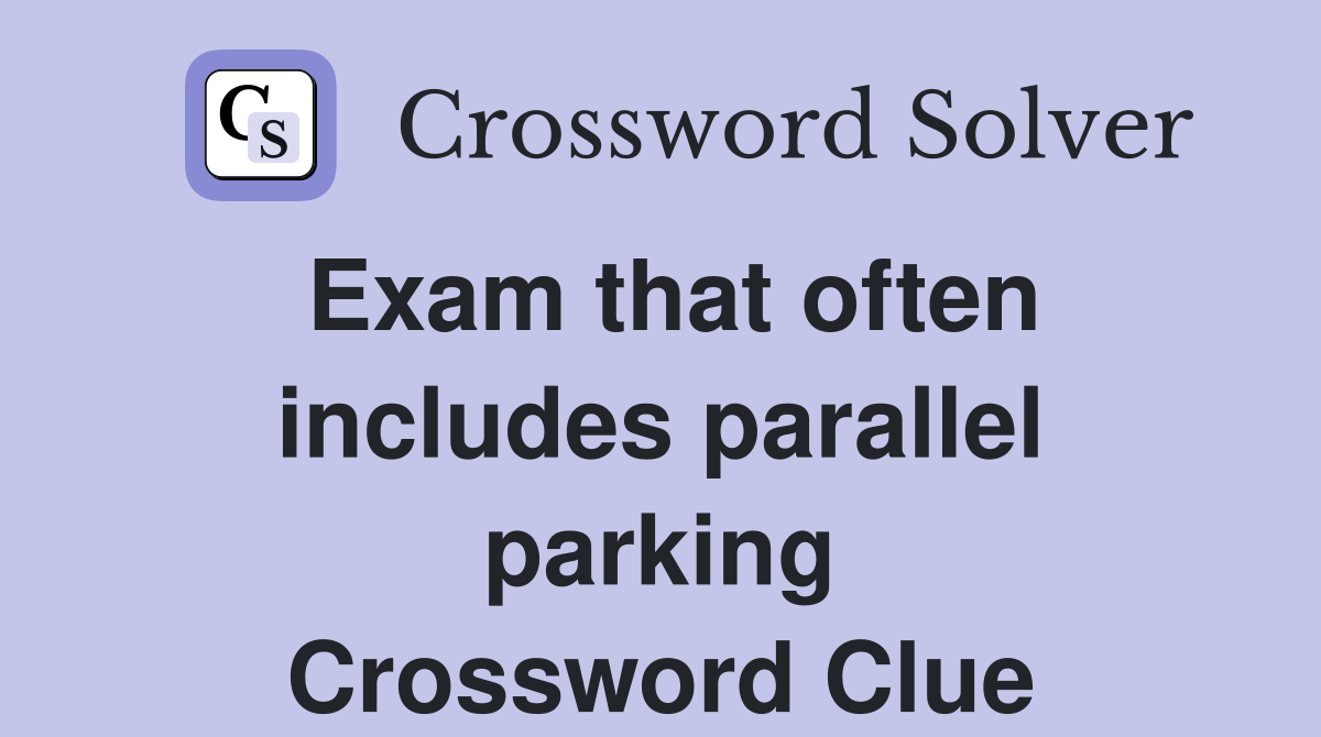Exam that often includes parallel parking Crossword Clue