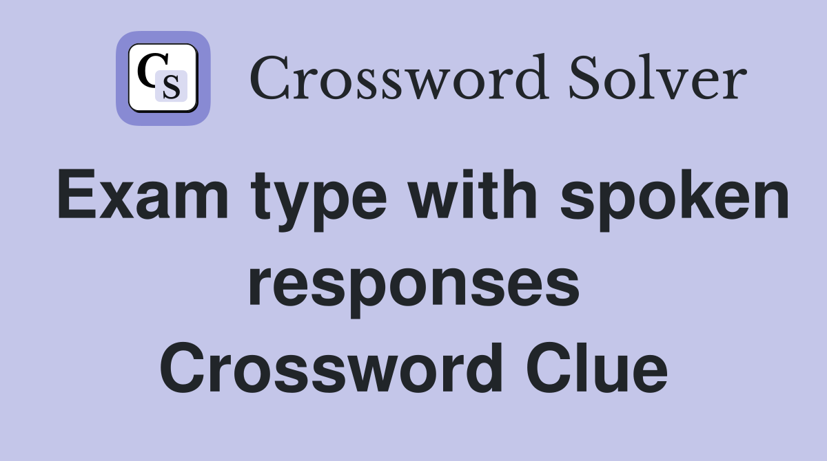 Exam type with spoken responses Crossword Clue