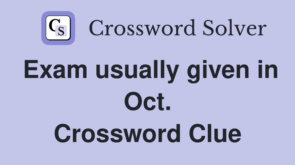 Exam usually given in Oct. Crossword Clue