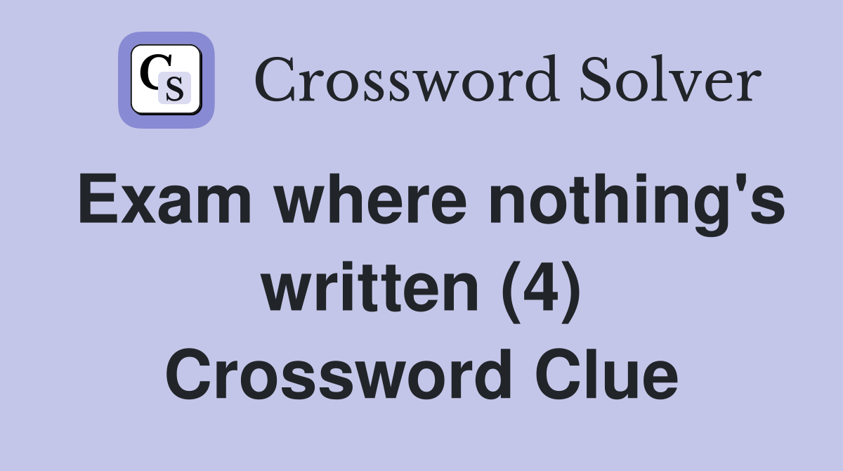 Exam where nothing's written (4) Crossword Clue