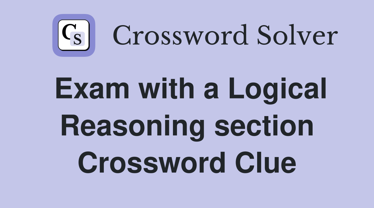Exam with a Logical Reasoning section Crossword Clue