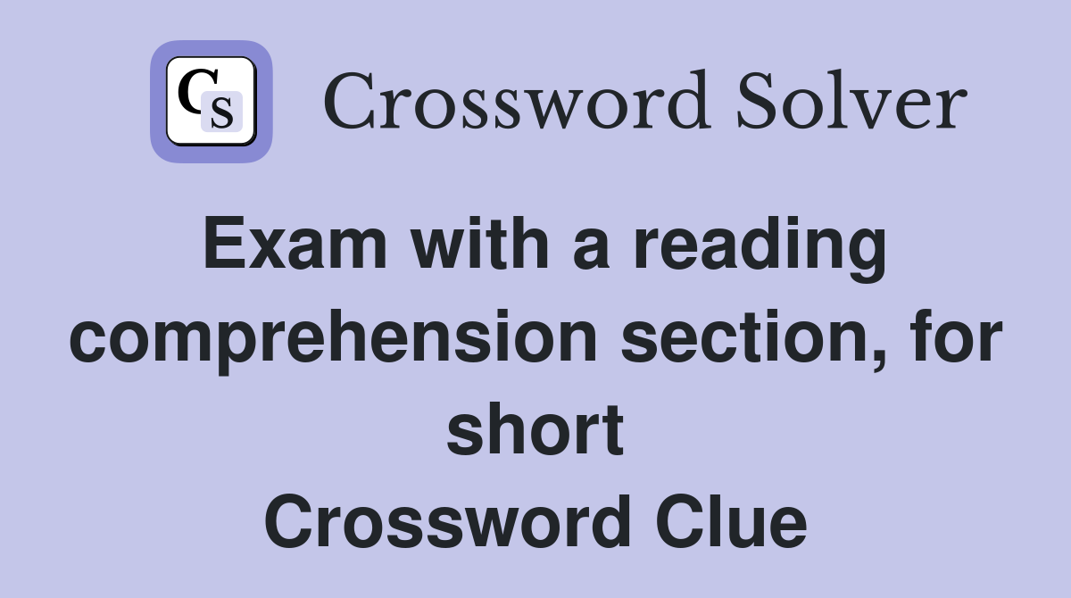 Exam with a reading comprehension section, for short Crossword Clue