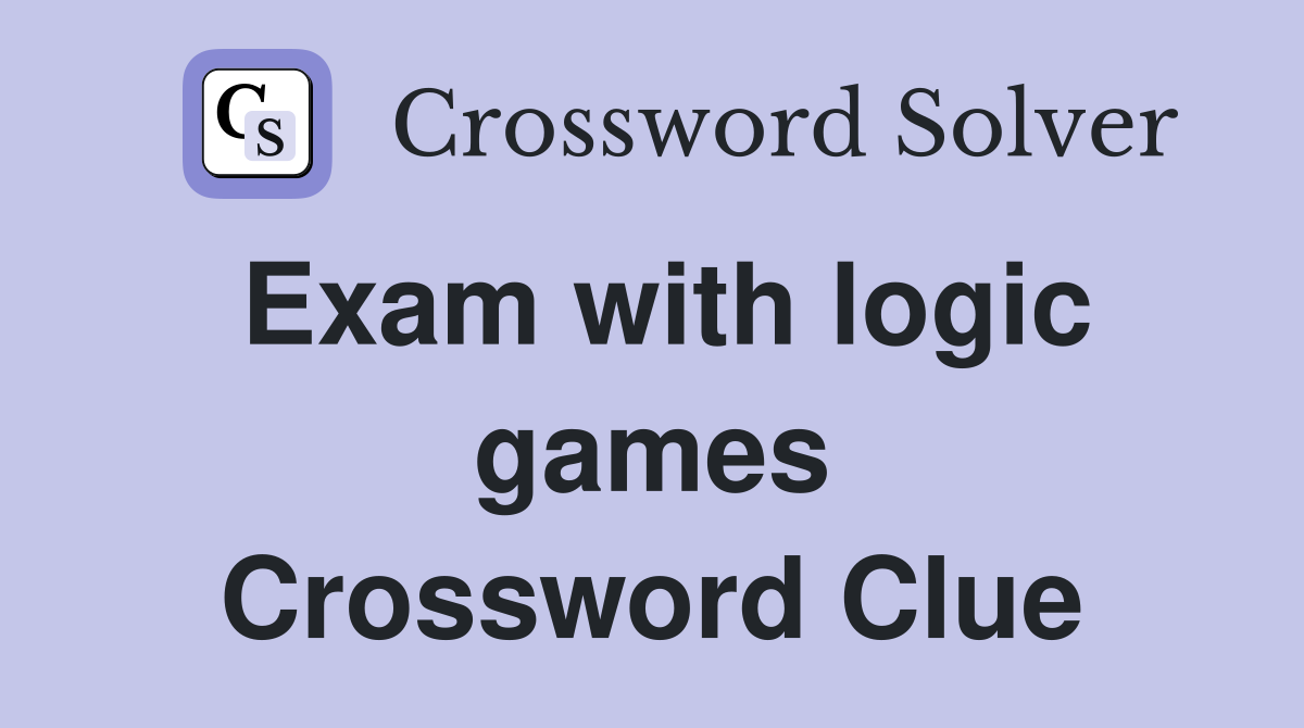 Exam with logic games Crossword Clue