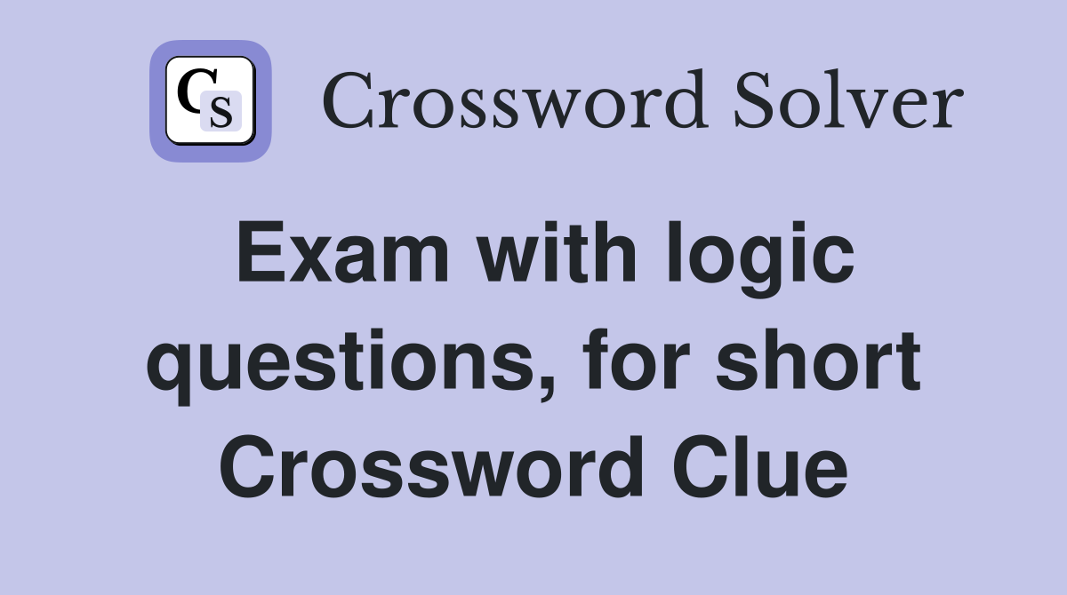 Exam with logic questions, for short Crossword Clue