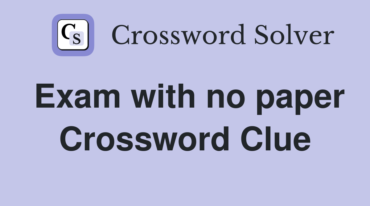 Exam with no paper Crossword Clue