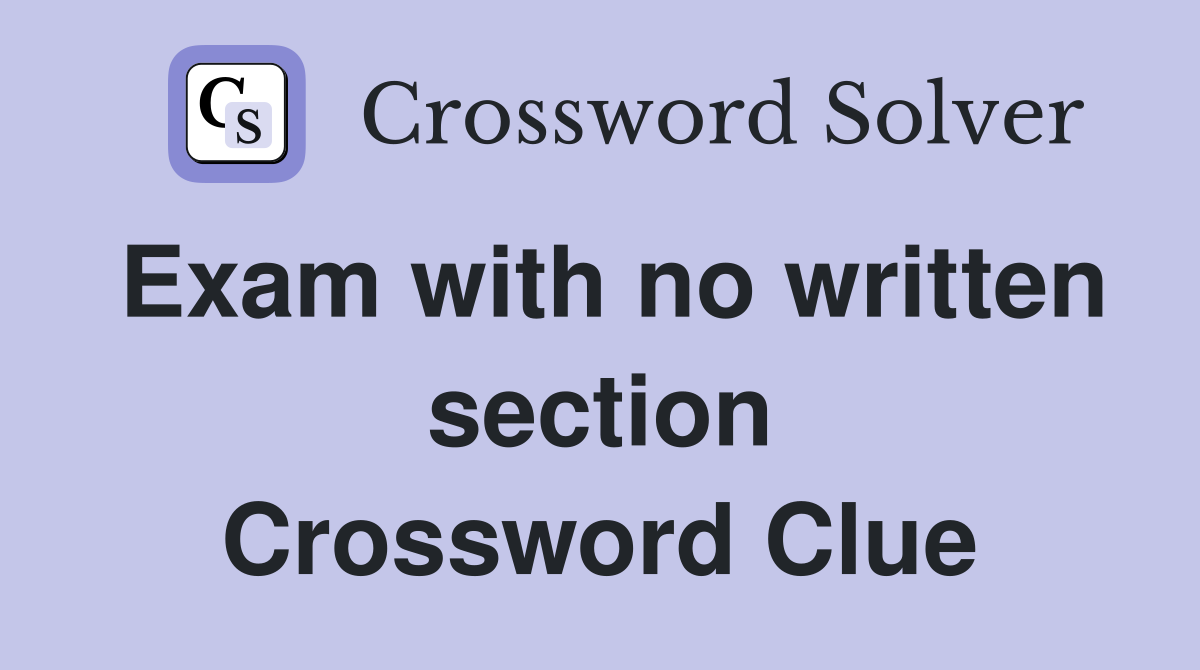 Exam with no written section Crossword Clue