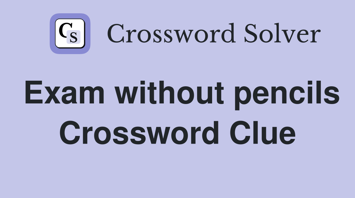 Exam without pencils Crossword Clue
