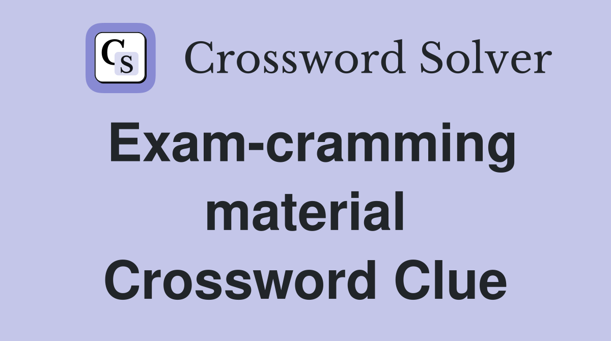 Exam-cramming material Crossword Clue