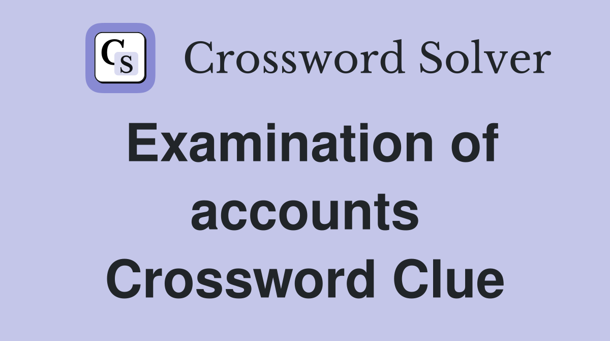 Examination of accounts Crossword Clue