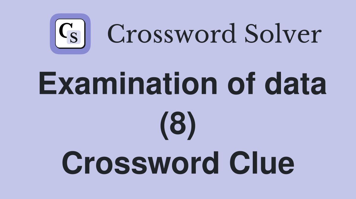 Examination of data (8) Crossword Clue