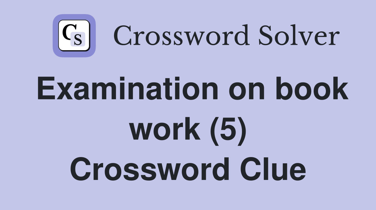 Examination on book work (5) Crossword Clue