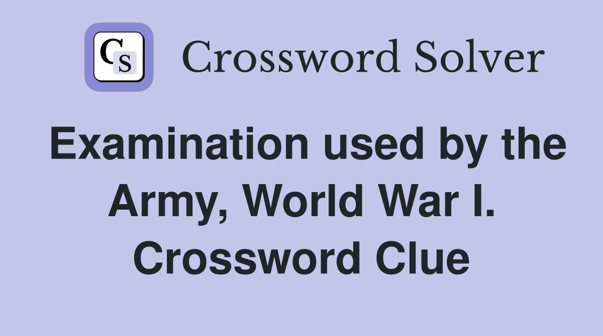 Examination used by the Army, World War I. Crossword Clue