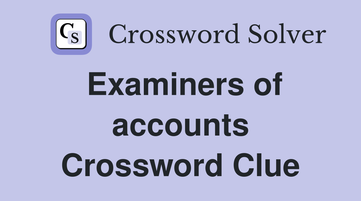 Examiners of accounts Crossword Clue