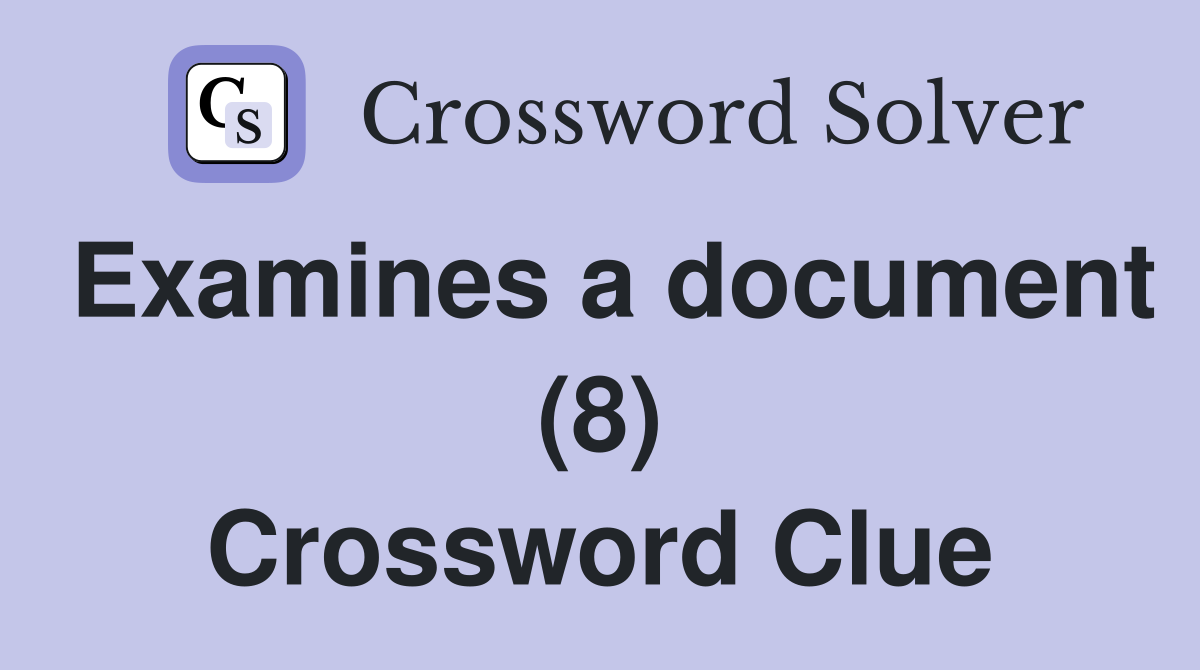 Examines a document (8) Crossword Clue