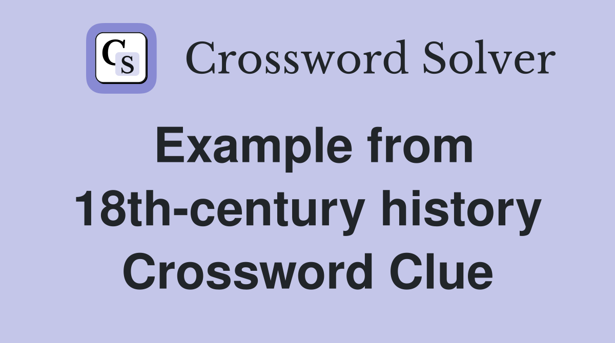 Example from 18th-century history Crossword Clue