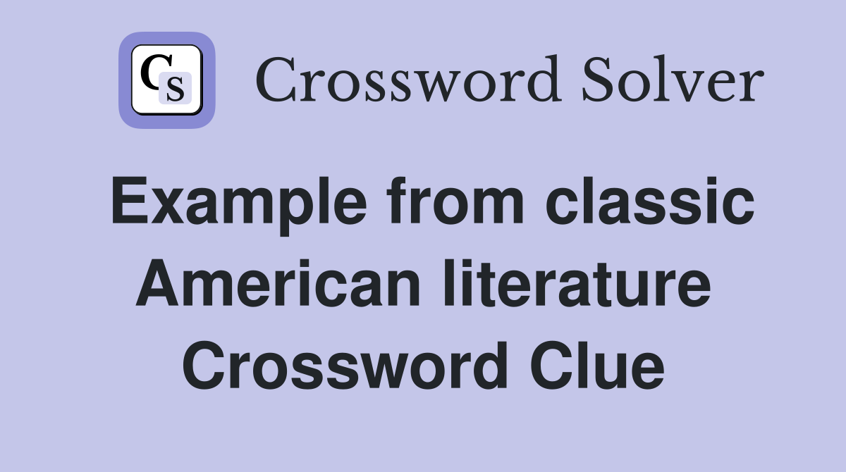 Example from classic American literature Crossword Clue
