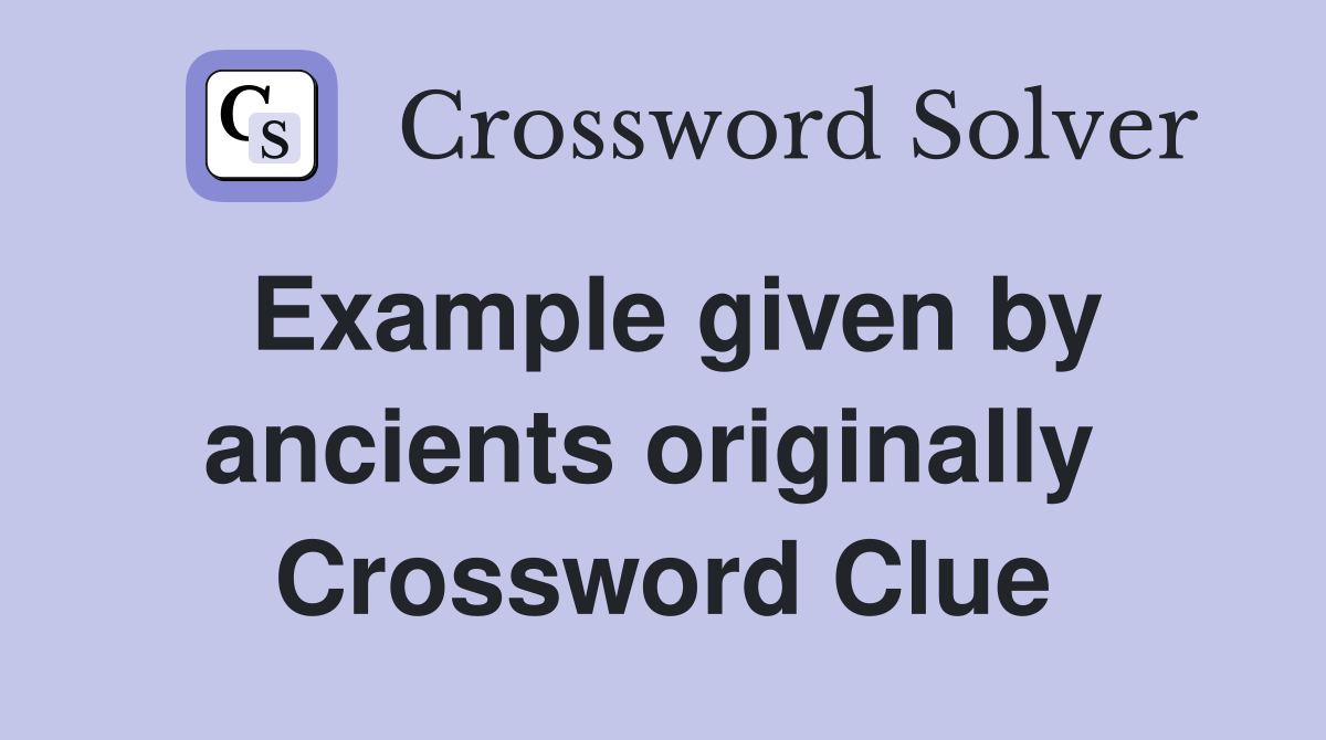Example given by ancients originally  Crossword Clue