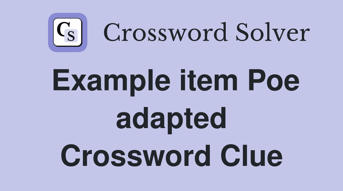 Example item Poe adapted Crossword Clue