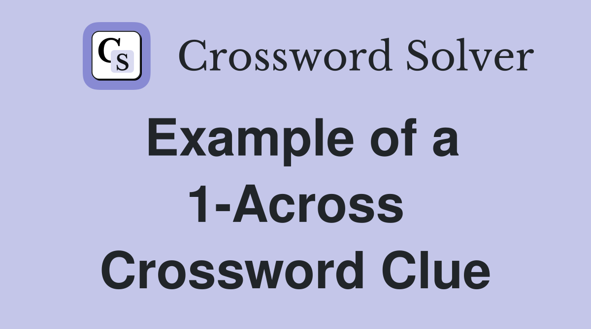 Example of a 1-Across Crossword Clue